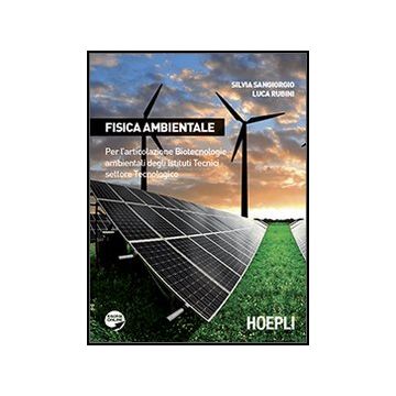 Fisica Ambientale. Per L'articolazione Biotecnologie Ambientali Degli Istituti Tecnici Settore Tecnologico. Per Gli Ist. Tecnici