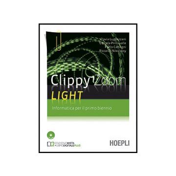 Clippy Zoom Light. Informatica Per Il 1° Biennio. Con Cd-rom