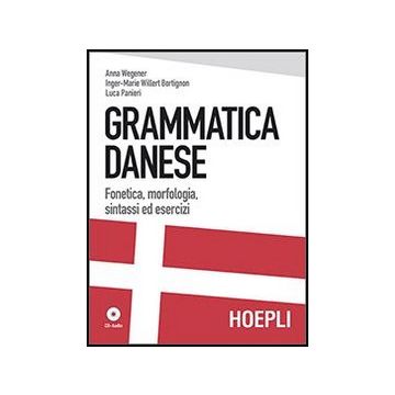 Grammatica Danese. Fonetica, Morfologia, Sintassi Ed Esercizi. Con Cd-rom