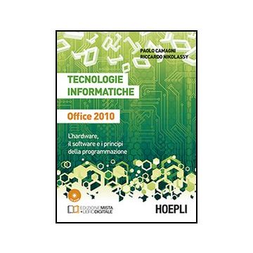 Tecnologie Informatiche Office 2010. L'hardware, Il Software E I Principi Della Programmazione. Con E-book. Con Espansione Online. Per Le Scuole Superiori