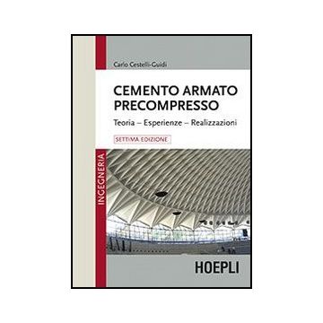 Cemento Armato Precompresso. Teoria, Esperienze, Realizzazione