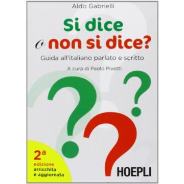 Si Dice O Non Si Dice? Guida All'italiano Parlato E Scritto
