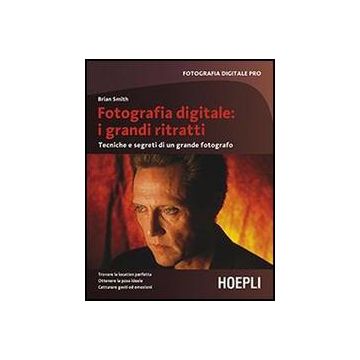 Fotografia Digitale: I Grandi Ritratti. Tecniche E Segreti Di Un Grande  Fotografo