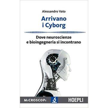 Arrivano i cyborg. Dove neuroscienze e bioingegneria si incontrano