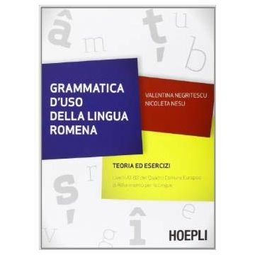 Grammatica d'uso della lingua romena. Teoria ed esercizi  Negritescu Valentina;  Nesu Nicoleta  Hoepli  9788820360030