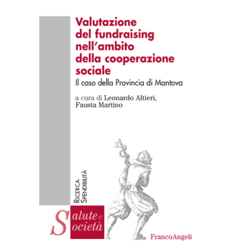 Valutazione Del Fundraising Nell'ambito Della Cooperazione Sociale. Il Caso Dell Provincia Di Mantova - Altieri Leonardo; Martino Fausta - Franco Angeli - 9788820400552