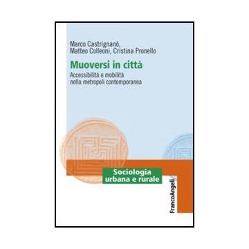 Muoversi in città. Accessibilità e mobilità nella metropoli contemporanea