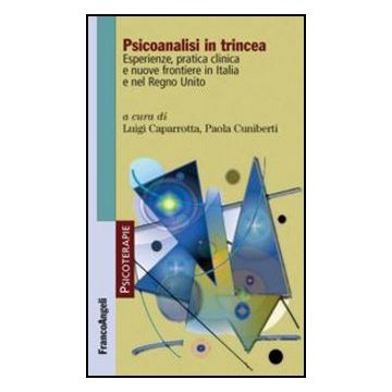 Psicoanalisi in trincea. Esperienze, pratica clinica e nuove frontiere in Italia e nel Regno Unito
