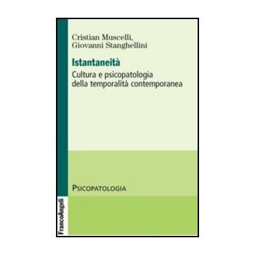 Istantaneità. Cultura e psicopatologia della temporalità contemporanea