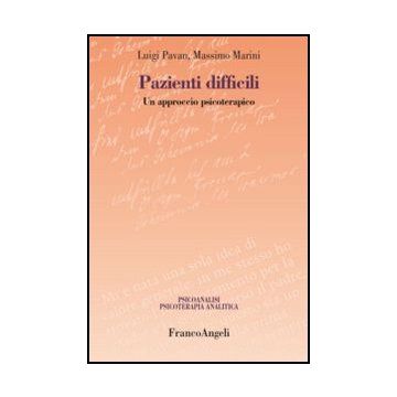 Pazienti Difficili. Un Approccio Psicoterapico