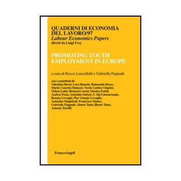 Promoting Youth Employment In Europe - Lancellotti R. ; Pappada' G.  - Franco Angeli - 9788820406189 - Unione Europea (ue), Economia Del Lavoro
