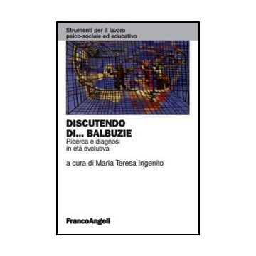 Discutendo Di Balbuzie. Ricerca E Diagnosi In Eta' Evolutiva