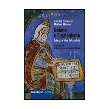 Galeno E Il Galenismo. Scienza E Idee Della Salute
