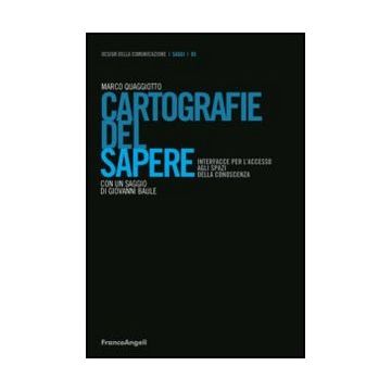 Cartografie Del Sapere. Interfacce Per L'accesso Agli Spazi Della Conoscenza - Quaggiotto Marco - Franco Angeli - 9788820408541