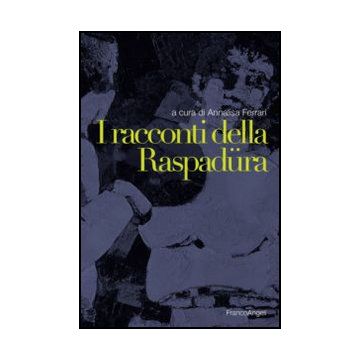 I Racconti Della Raspadura  - Ferrari A.  - Franco Angeli - 9788820408800