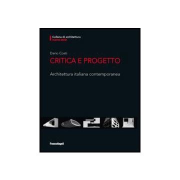 Critica E Progetto. Architettura Italiana Contemporanea - Costi Dario - Franco Angeli - 9788820408978 - Architettura