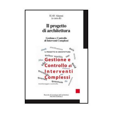 Il Progetto Di Architettura. Gestione E Controllo Di Interventi Complessi  - Iuav Alumni  - Franco Angeli - 9788820409357