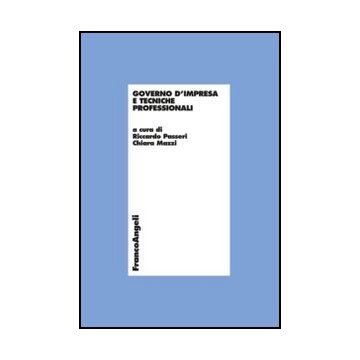 Governo D'impresa E Tecniche Professionali - Passeri R. ; Mazzi C.  - Franco Angeli - 9788820410230
