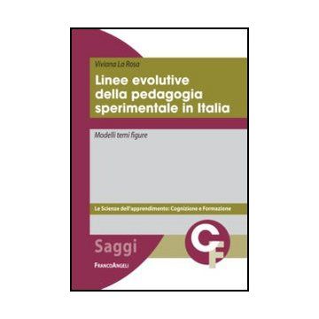 Linee Evolutive Della Pedagogia Sperimentale In Italia. Modelli Temi Figure - La Rosa Viviana - Franco Angeli - 9788820410261
