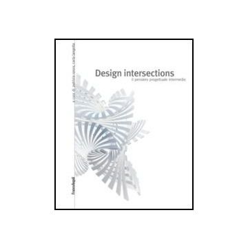 Design Intersections. Il Pensiero Progettuale Intermedio - Ranzo P. ; Langella C.  - Franco Angeli - 9788820411442 - Arte E Design Industriale E Commerciale