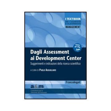 Dagli Assessment Ai Development Center. Suggerimenti E Indicazioni Della Ricerca Scientifica - Augugliaro P.  - Franco Angeli - 9788820411756 - Gestione Del Personale E Delle Risorse Umane