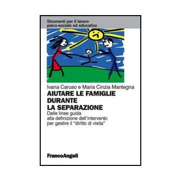 Aiutare le famiglie durante la separazione. Dalle linee guida alla definizione dell'intervento per gestire il "diritto di visita"