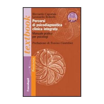 Percorsi Di Psicodiagnostica Clinica Integrata. Manuale Pratico Per Psicologi Con Test Online - Caporale Riccardo; Roberti Leonardo - Franco Angeli - 9788820414337
