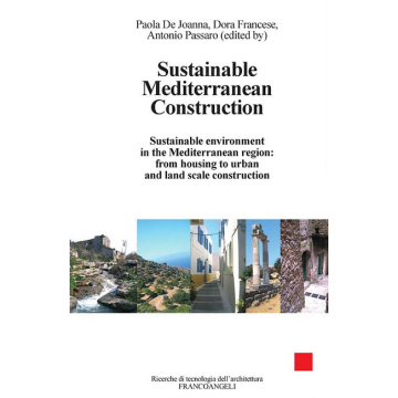 Sustainable Mediterranean Construction. Sustainable Environment In The Mediterra Mediterranean Region: From Housing To Urban And Land Scale Construction - De Joanna Paola; Francese Dora; Passaro Pierluigi - Franco Angeli - 9788820414368