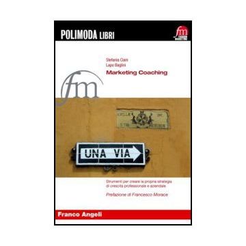Marketing Coaching. Strumenti Per Creare La Propria Strategia Di Crescita Profes Professionale E Aziendale - Ciani Stefania; Baglini Lapo - Franco Angeli - 9788820414511