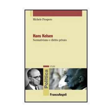 Hans Kelsen. Normativismo E Diritto Privato - Prospero Michele - Franco Angeli - 9788820415600 - Giurisprudenza E Filosofia Del Diritto