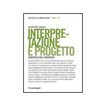 Interpretazione E Progetto. Semiotica Dell'inventiva - Zingale Salvatore - Franco Angeli - 9788820418779
