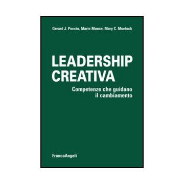 Leadership Creativa. Competenze Che Guidano Il Cambiamento - Puccio; Mance; Murdock - Franco Angeli - 9788820419349
