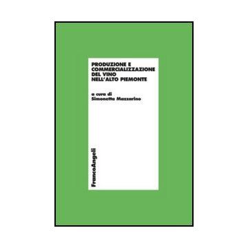 Produzione E Commercializzazione Del Vino Nell'alto Piemonte - Mazzarino S.  - Franco Angeli - 9788820419875