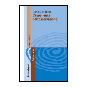 L' Esperienza Dell'osservazione  - Candelori Carla - Franco Angeli - 9788820419882
