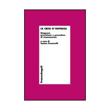 Le Crisi D'impresa. Diagnosi, Previsione E Procedure Di Risanamento  Anatra - Pencarelli T.  - Franco Angeli - 9788820420444