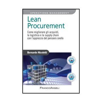 Lean Procurement. Come Migliorare Gli Acquisti, La Logistica E La Supply Chain C Con L'approccio Del Pensiero Snello - Nicoletti Bernardo - Franco Angeli - 9788820420611