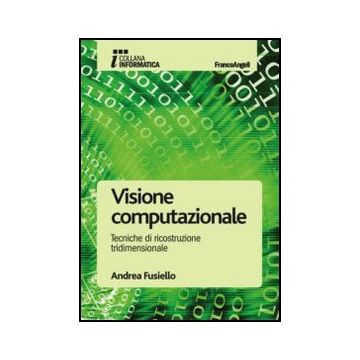 Visione Computazionale. Tecniche Di Ricostruzione Tridimensionale - Fusiello Andrea - Franco Angeli - 9788820421144