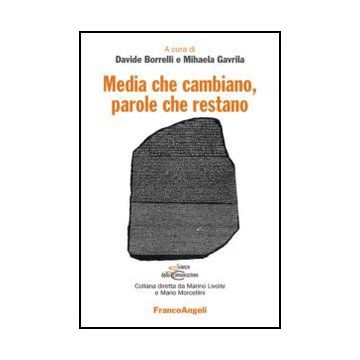 Media Che Cambiano, Parole Che Restano - Borrelli D. ; Gavrila M.  - Franco Angeli - 9788820421786