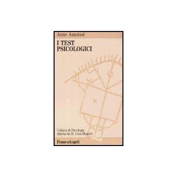 I Test Psicologici  - Anastasi Anne - Franco Angeli - 9788820423186