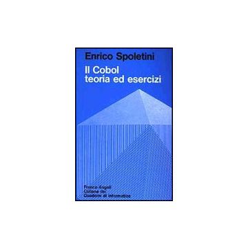 Il Cobol. Teoria Ed Esercizi  - Spoletini Enrico - Franco Angeli - 9788820426323