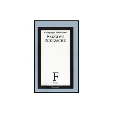 Saggi Su Nietzsche - Pasqualotto - Franco Angeli - 9788820429140