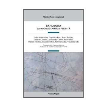 Sardegna. La Nuova E L'antica Felicita' -  - Franco Angeli - 9788820431006