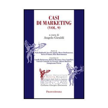 Casi Di Marketing. Vol. 9 - Giraldi A.  - Franco Angeli - 9788820431969