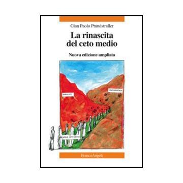 La Rinascita Del Ceto Medio  - Prandstraller G. Paolo - Franco Angeli - 9788820433260