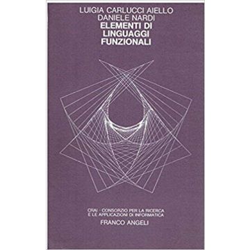 Elementi Di Linguaggi Funzionali - Carlucci_aiello Luigia; Nardi Daniele - Franco Angeli - 9788820440664