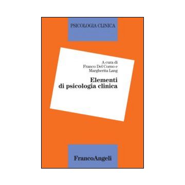 Elementi Di Psicologia Clinica - Del Corno F. ; Lang M.  - Franco Angeli - 9788820441692