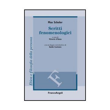 Scritti Fenomenologici - Scheler Max; D'anna V.  - Franco Angeli - 9788820441845