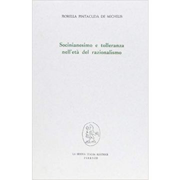 Socinianesimo E Tolleranza Nell'eta' Del Razionalismo - Pintacuda De_michelis Fiorella - Franco Angeli - 9788820442552