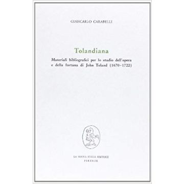 Tolandiana: Materiali Bibliografici Per Lo Studio Dell'opera E Della Fortuna Di John Toland - Carabelli Giancarlo - Franco Angeli - 9788820442774