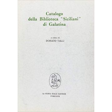 Catalogo Della Biblioteca Siciliani Di Galatina - Valli - Franco Angeli - 9788820442798